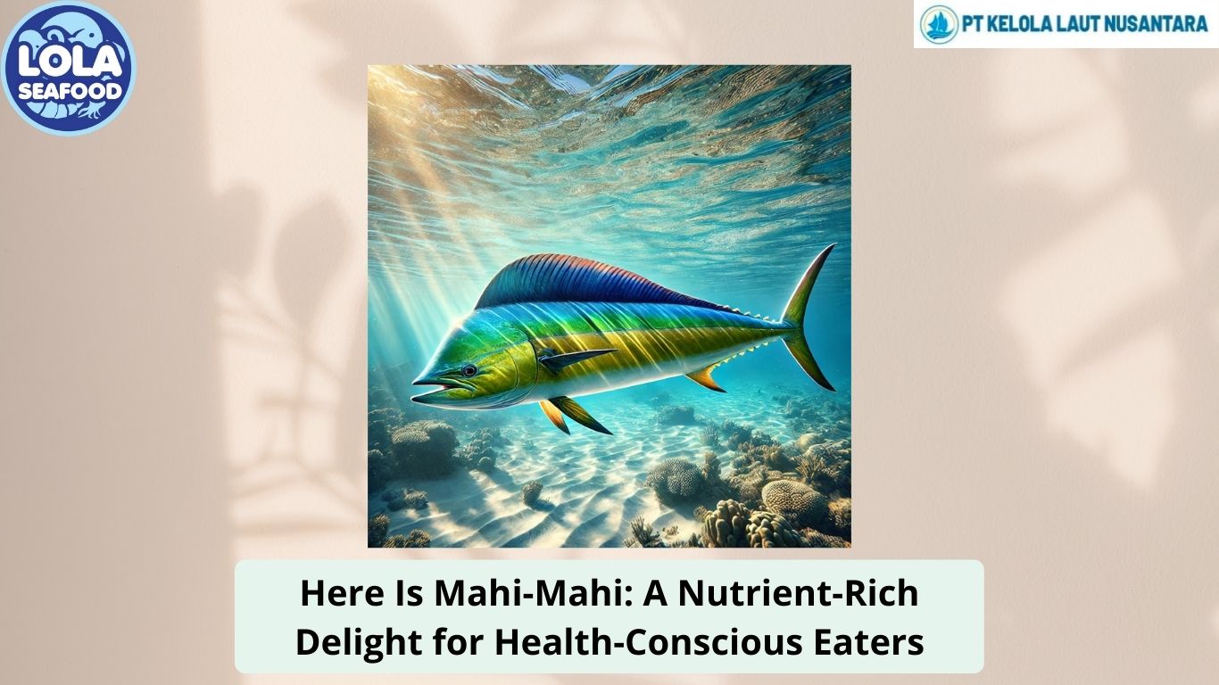 Here Is Mahi-Mahi: A Nutrient-Rich Delight for Health-Conscious Eaters